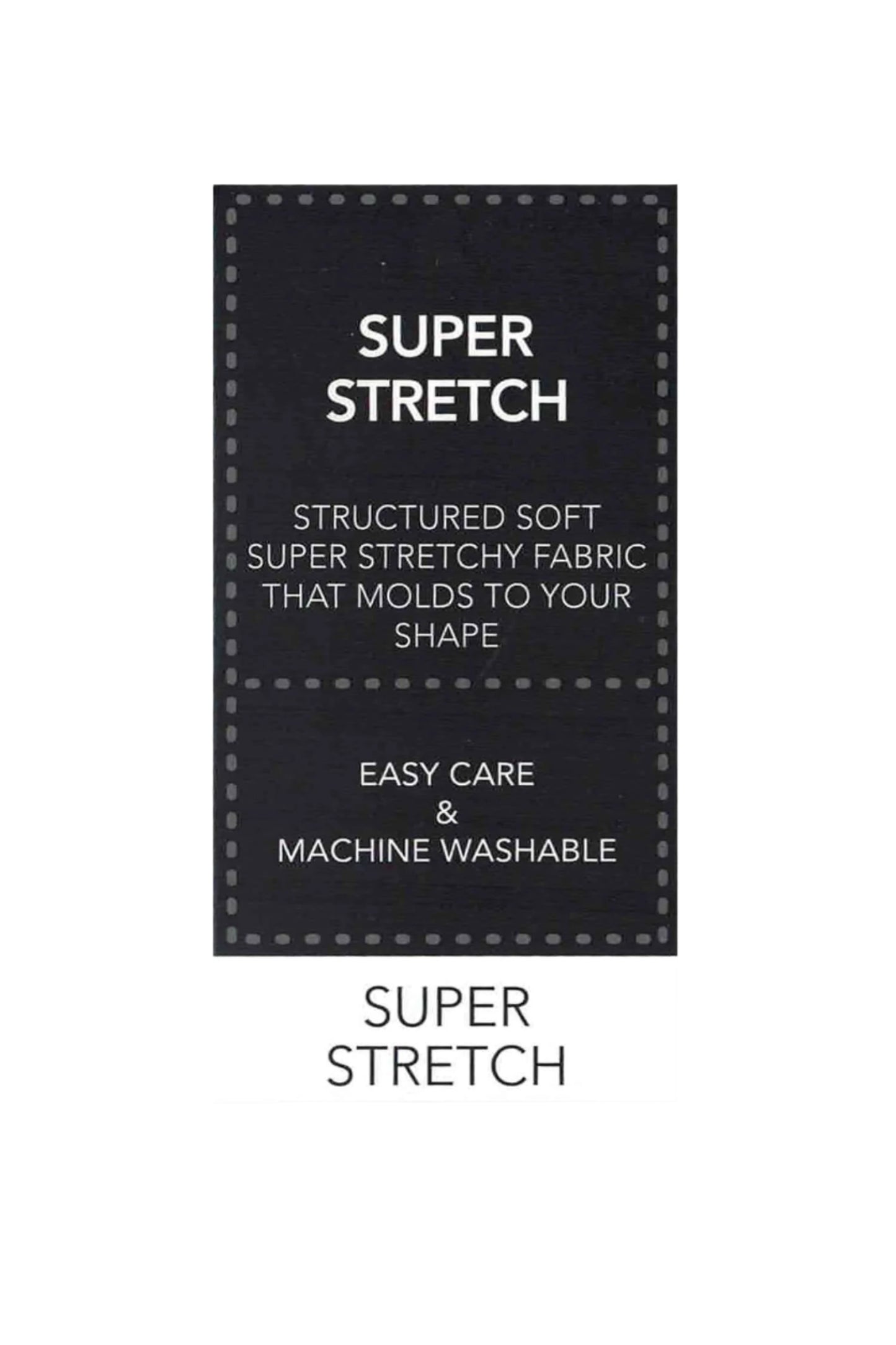 SUPER STRETCH