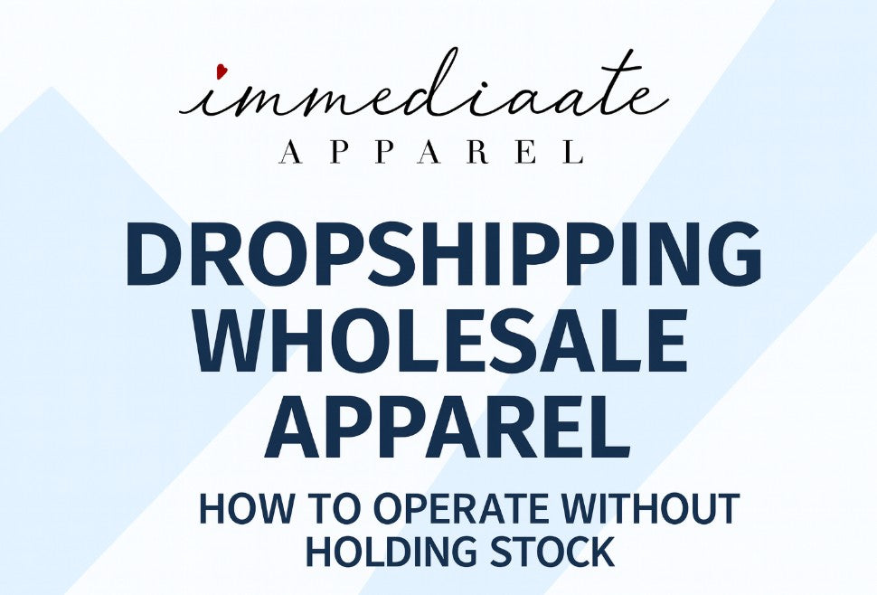 Dropshipping Wholesale Apparel: How to Operate Without Holding Stock